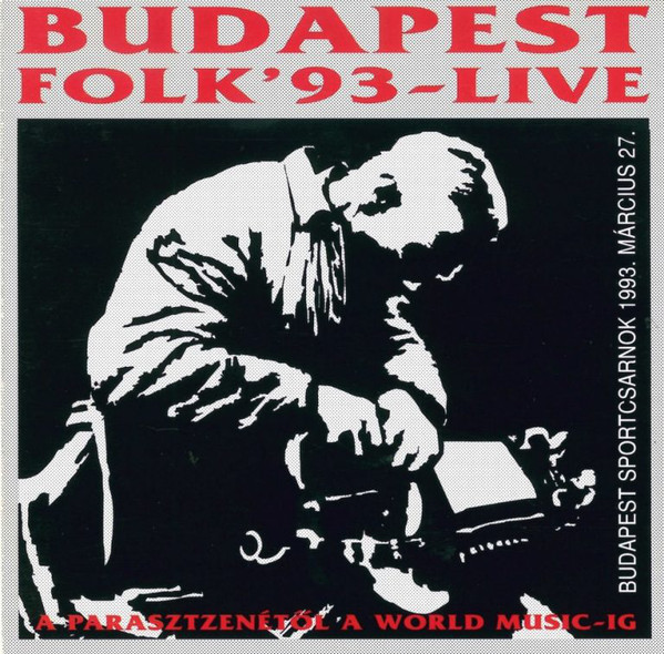 Kép Budapest Folk '93 - Live (Budapest Sportcsarnok 1993 Márc. 27 - A parasztzenétől a world music-ig)